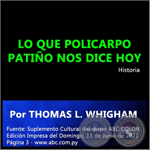 LO QUE POLICARPO PATIO NOS DICE HOY - Por THOMAS L. WHIGHAM - Domingo, 13 de Junio de 2021